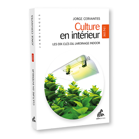 CULTURE EN INTERIEUR_JORGE CERVANTES_MINI EDITION - condensé de conseils pour un potager d'intérieur luxuriant